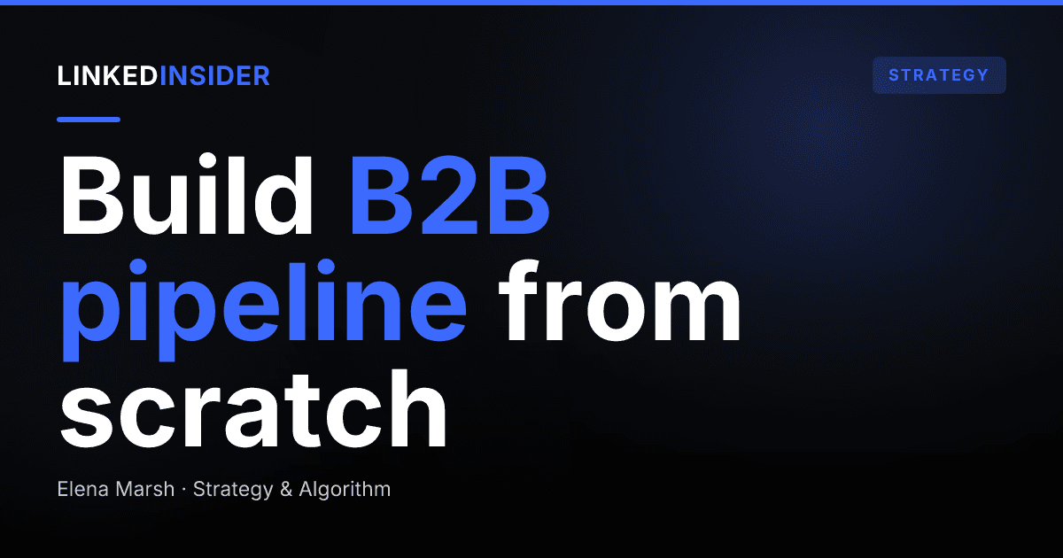 How Do You Build a B2B Sales Pipeline on LinkedIn From Scratch?