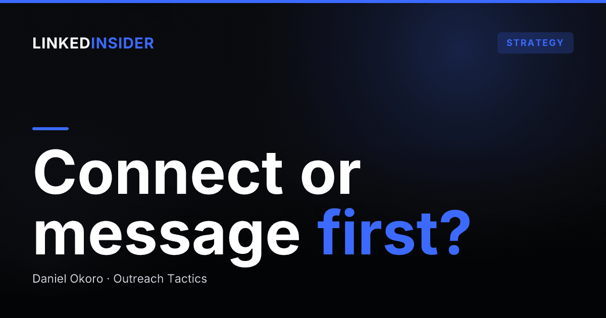 Should You Connect First or Message First on LinkedIn?