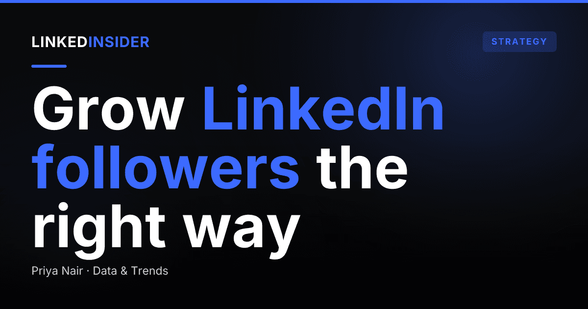 How Do You Grow Your LinkedIn Followers the Right Way?