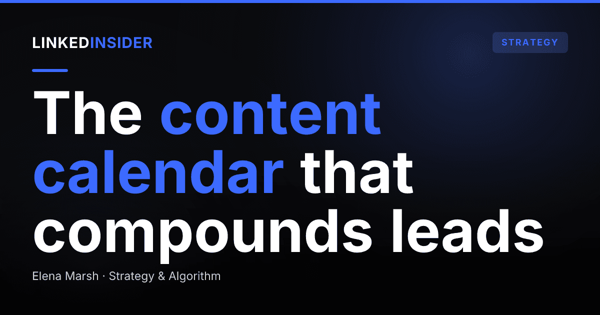 How Do You Build a LinkedIn Content Calendar That Generates Leads?