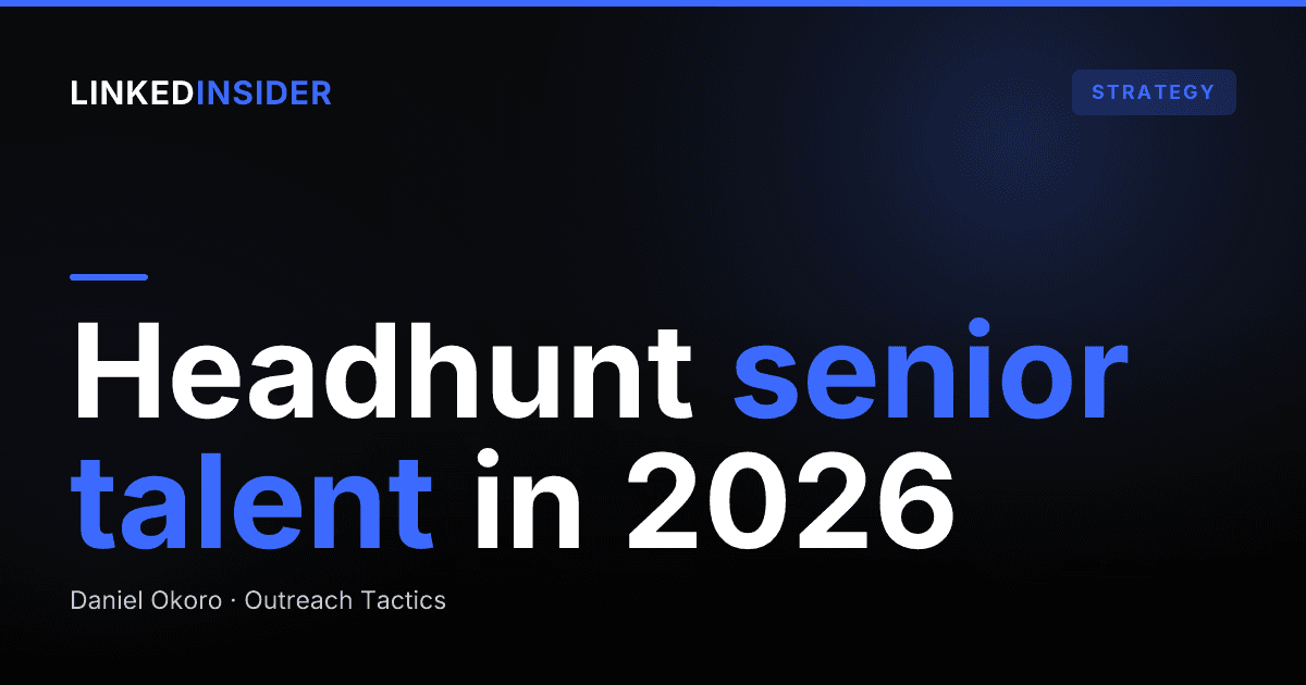 How Recruiters Headhunt Senior Talent on LinkedIn in 2026