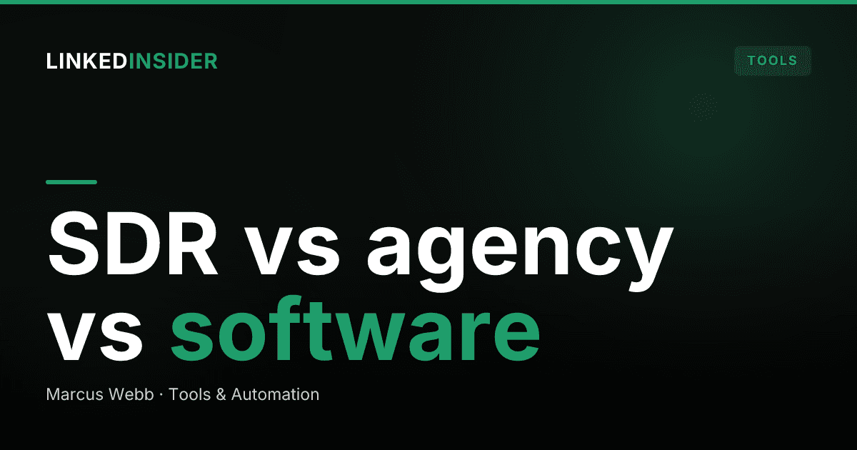 Should You Hire an SDR, an Agency, or Use Software for LinkedIn Outreach?