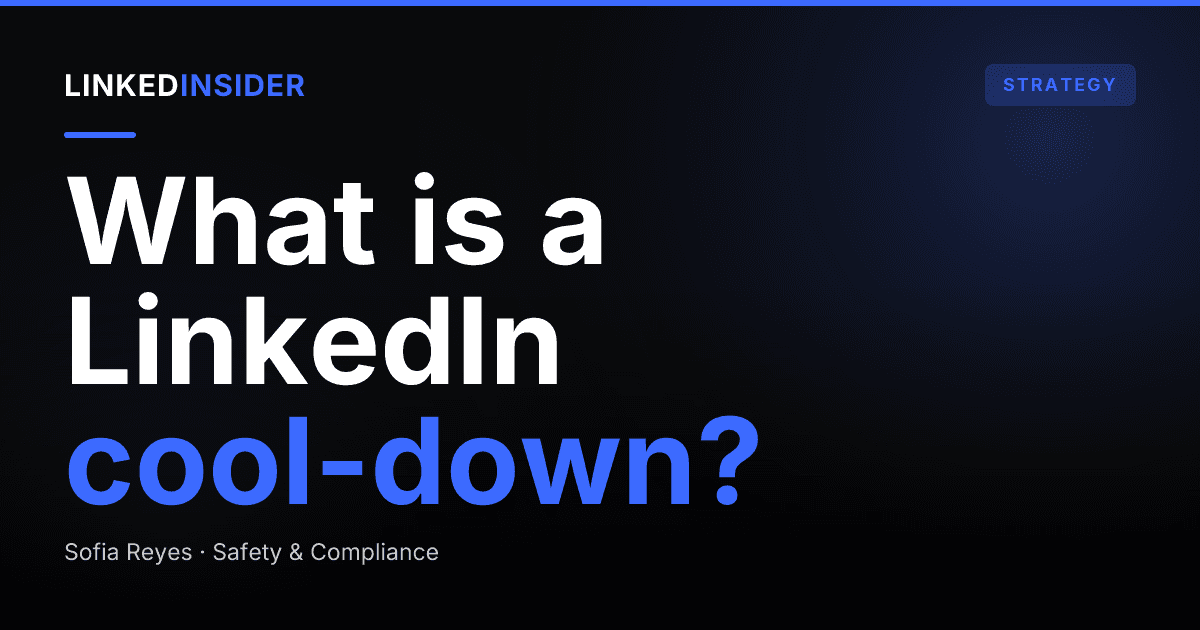 What Is a LinkedIn Cool-Down Period (And When Do You Need One)?