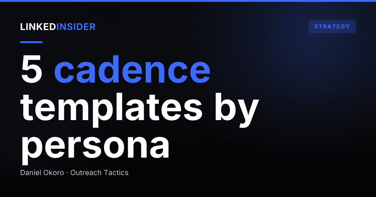 LinkedIn Cadence by Buyer Persona: 5 Sequence Templates
