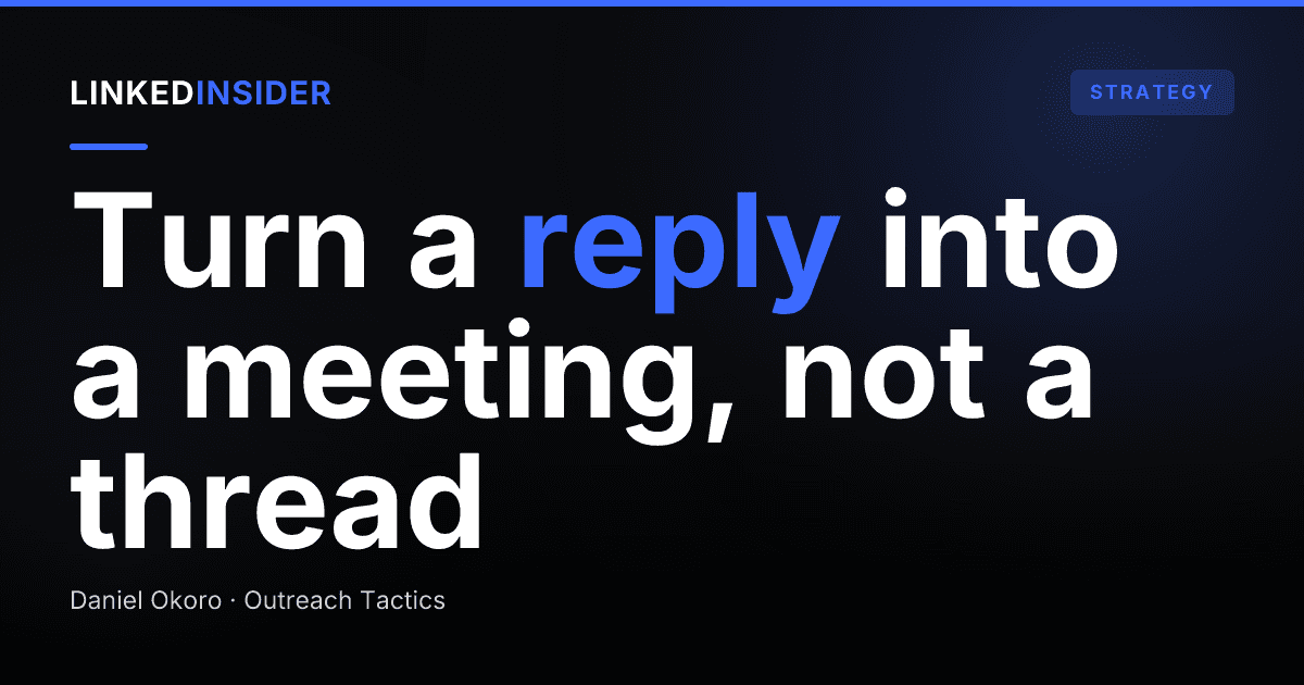 How Do You Respond to a Positive LinkedIn Reply (and Turn It Into a Meeting)?