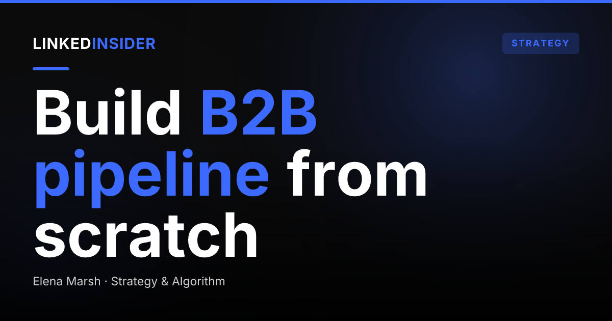 How Do You Build a B2B Sales Pipeline on LinkedIn From Scratch?