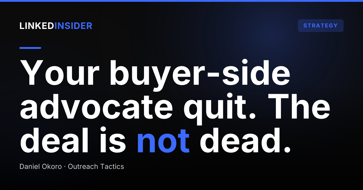 Champion Left, Now What: The LinkedIn Script to Re-Open a Deal After Your Internal Advocate Quits