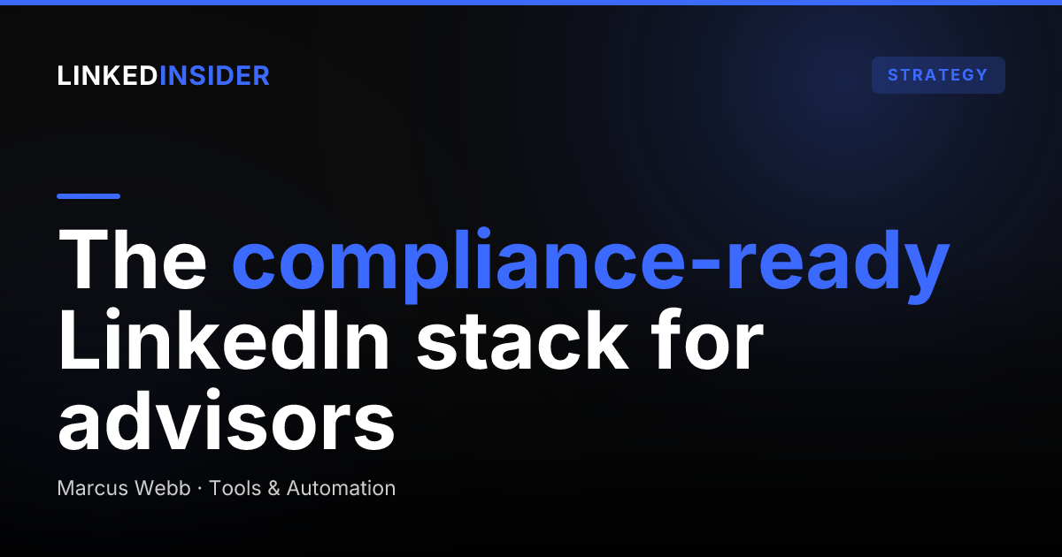 The Financial Advisor LinkedIn Tech Stack: What Actually Survives a Compliance Review in 2026?