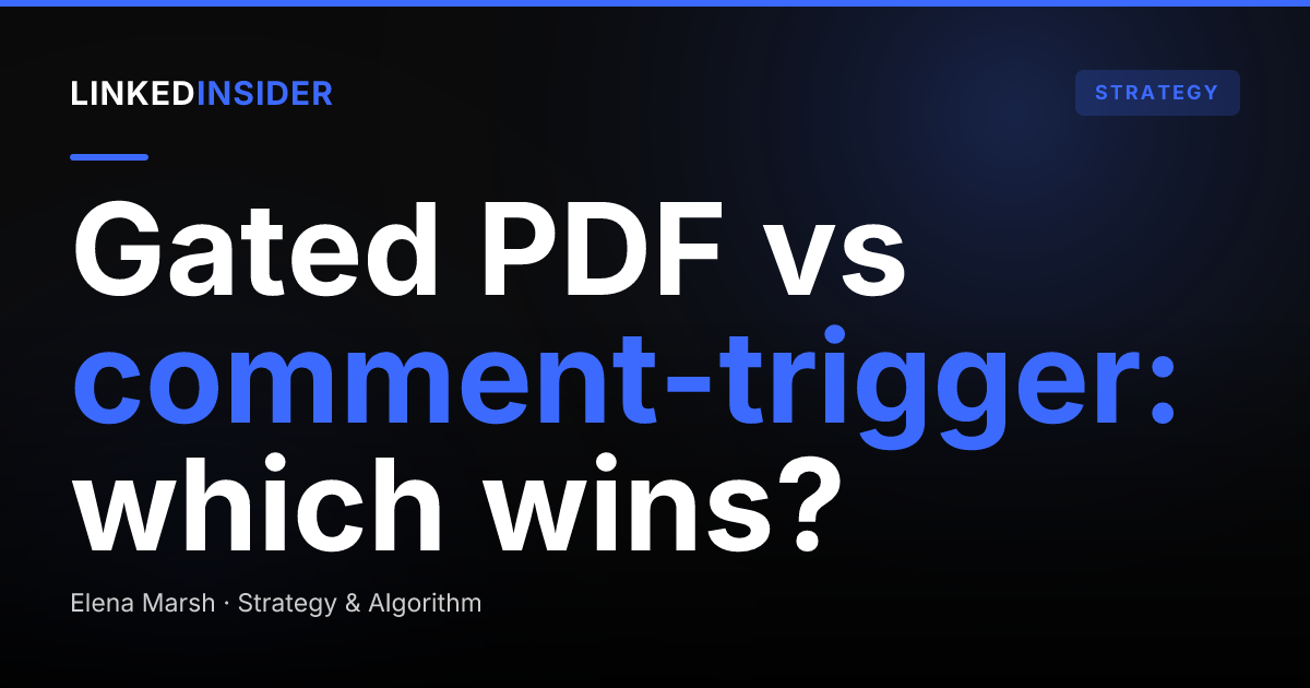 Gated PDF vs Comment-Trigger Lead Magnet: Which Wins on LinkedIn?