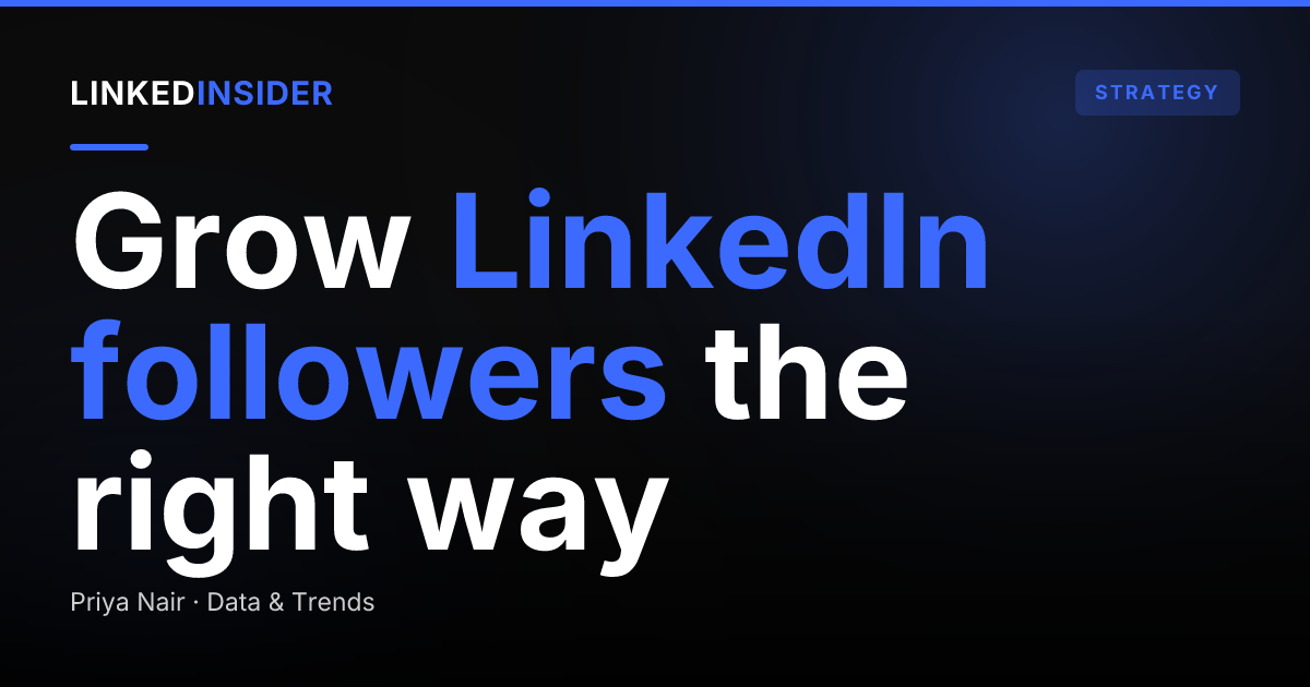 How Do You Grow Your LinkedIn Followers the Right Way?