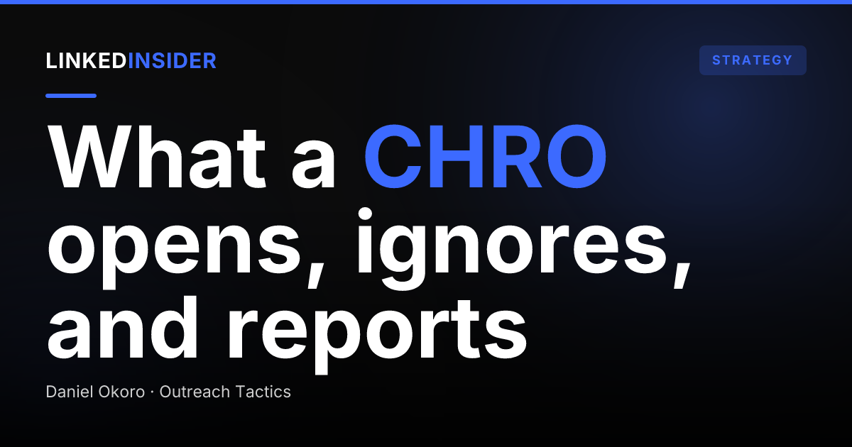 Selling to a CHRO on LinkedIn: What VP People Buyers Open, Ignore, and Report
