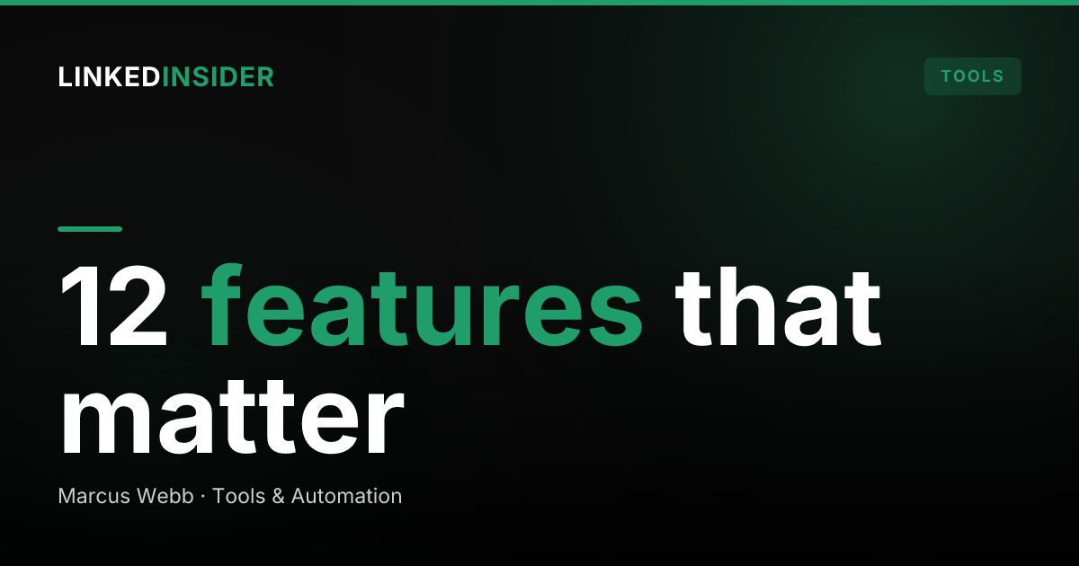 12 Features That Actually Matter in a LinkedIn Automation Tool