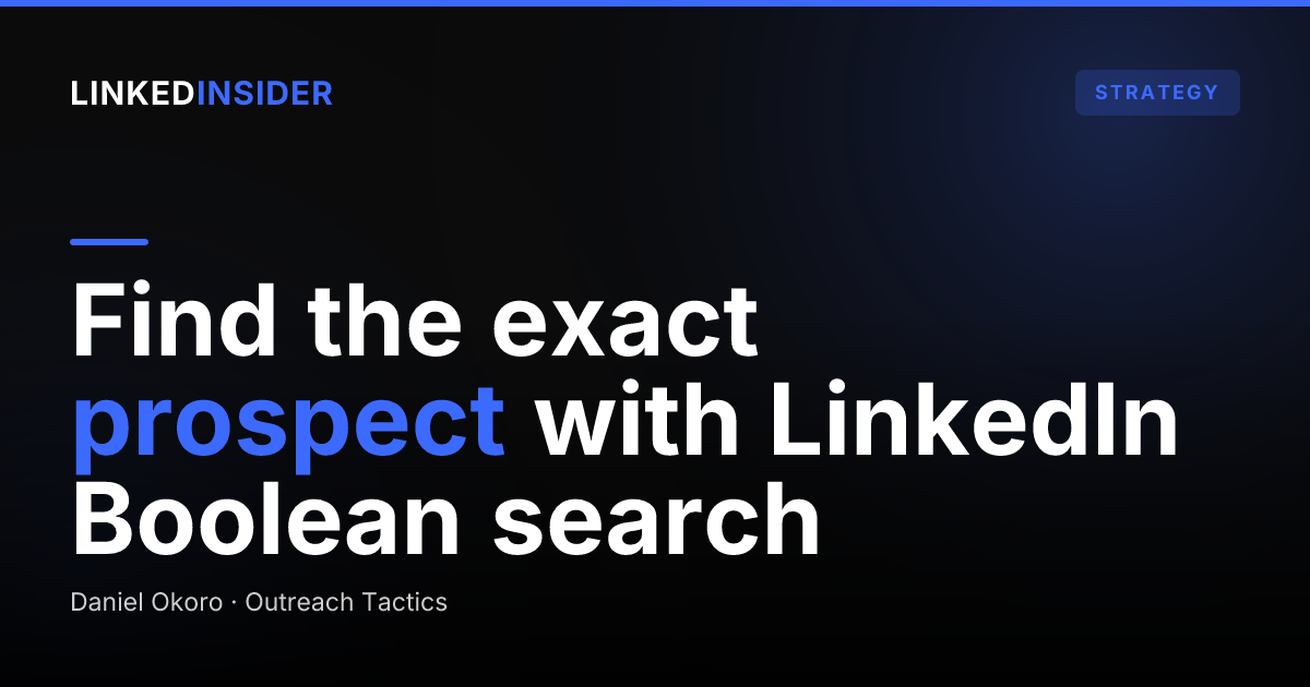 How to Use LinkedIn Boolean Search to Find Prospects (With Copy-Paste Examples)