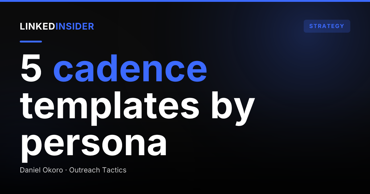 LinkedIn Cadence by Buyer Persona: 5 Sequence Templates