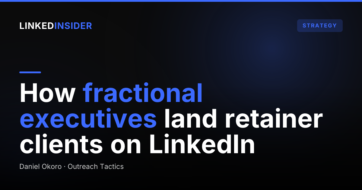 LinkedIn Lead Generation for Fractional Executives: How to Land Retainer Clients Without Prospecting Your Billable Hours Away