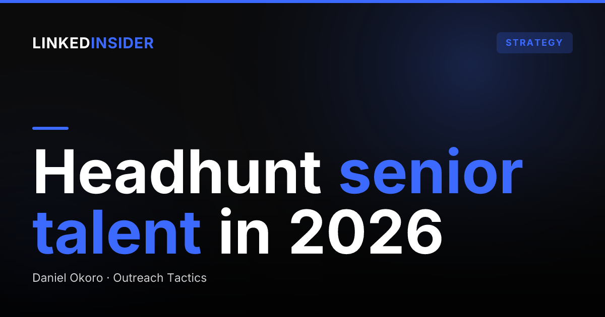 How Recruiters Headhunt Senior Talent on LinkedIn in 2026
