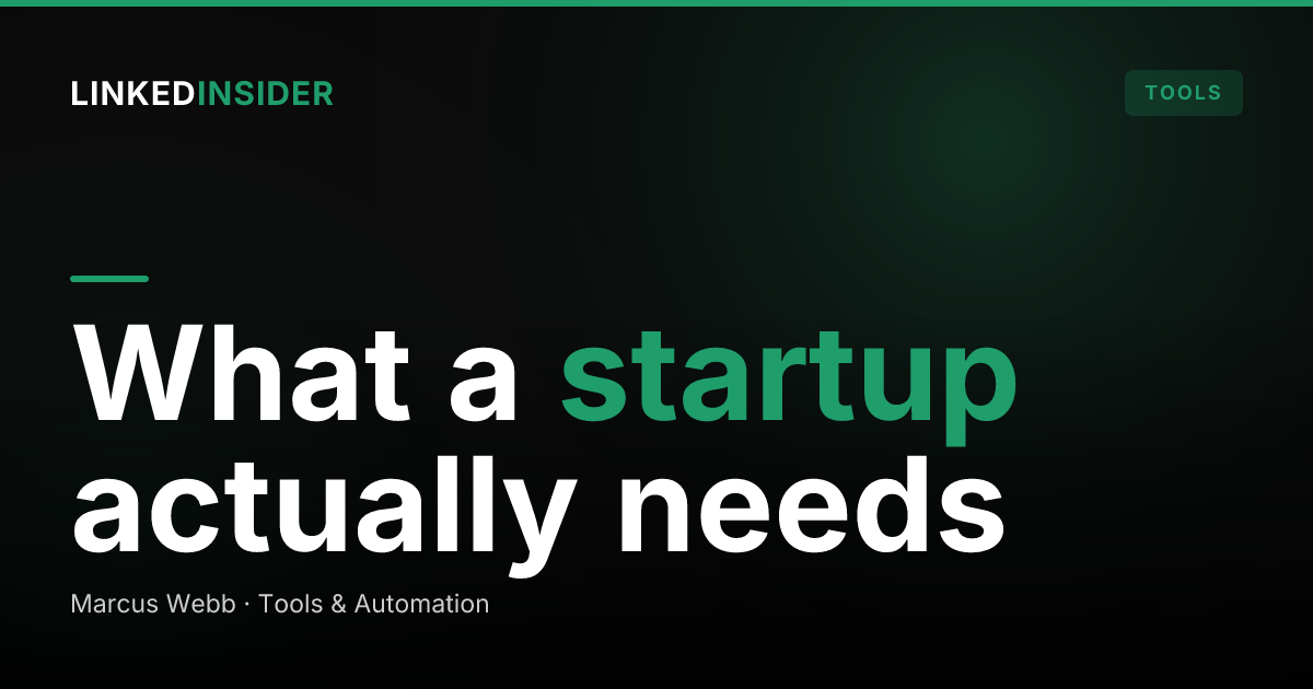 What LinkedIn Tools Does an Early-Stage Startup Actually Need?