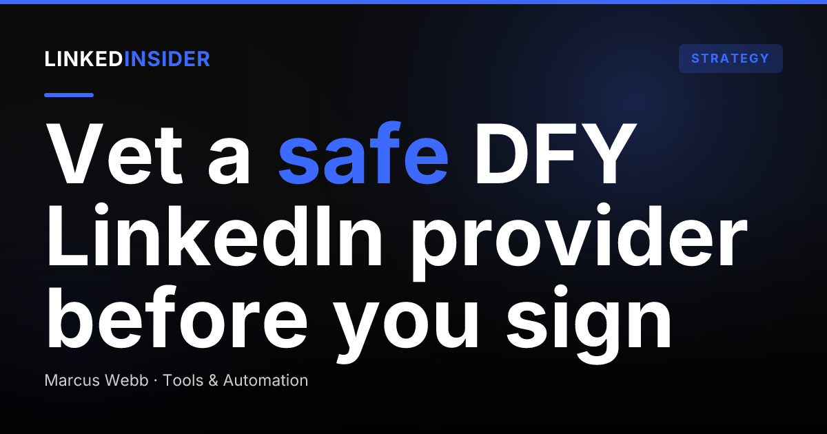What Should You Look For in a Safe Done-For-You LinkedIn Provider?