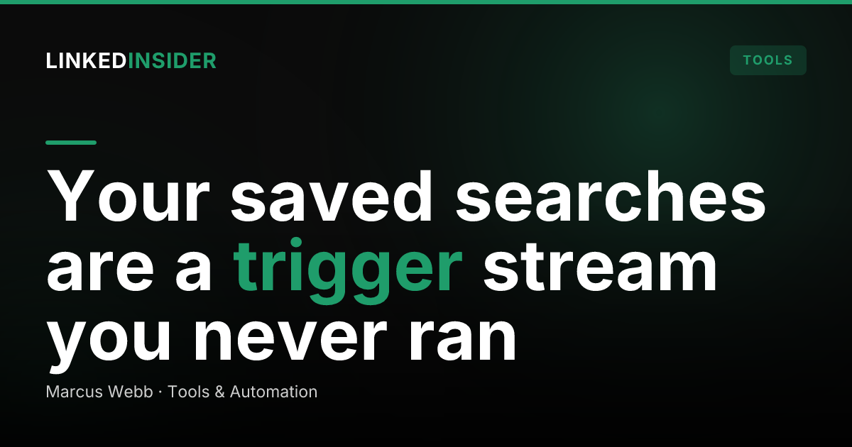 How to Turn Sales Navigator Saved Searches and Alerts Into an Outreach Trigger Engine