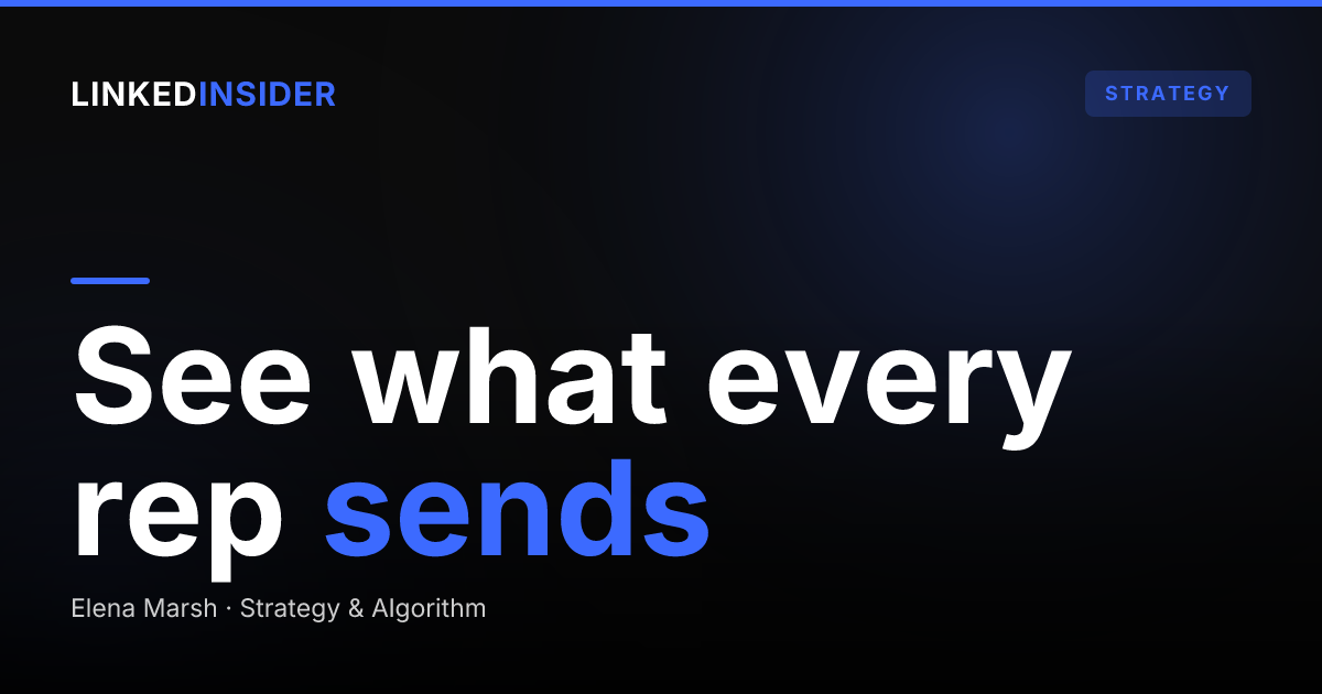 How Do You Get Visibility Into What Your Reps Send on LinkedIn?
