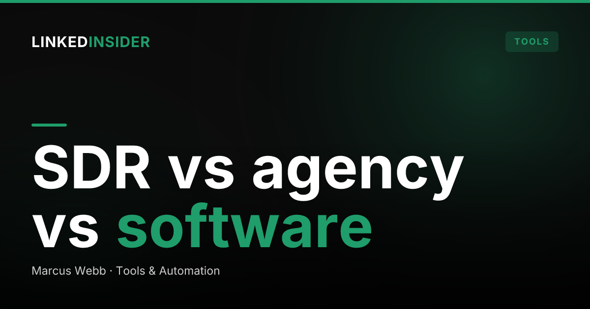 Should You Hire an SDR, an Agency, or Use Software for LinkedIn Outreach?