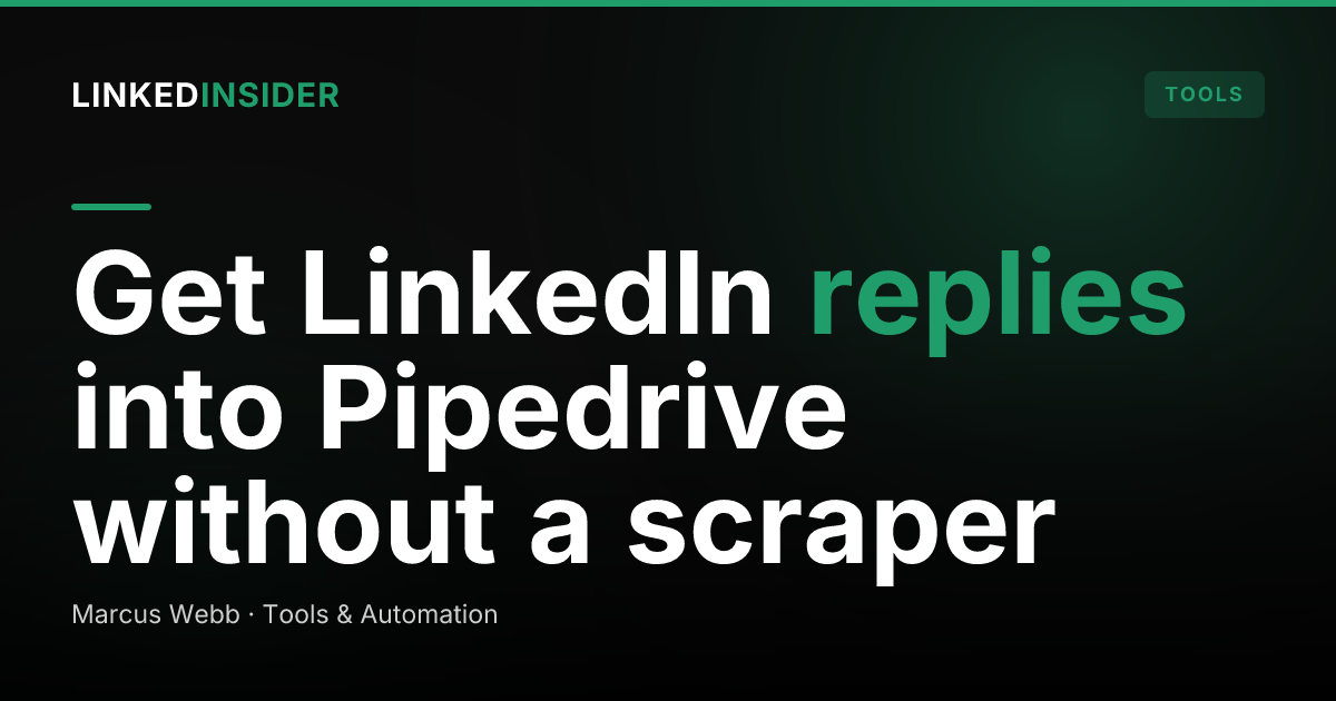 How to Sync LinkedIn Replies to Pipedrive Automatically (Without a Scraper)