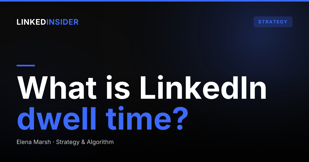What Is LinkedIn Dwell Time? Definition and Why It Matters